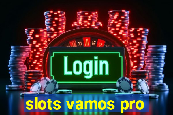 slots vamos pro